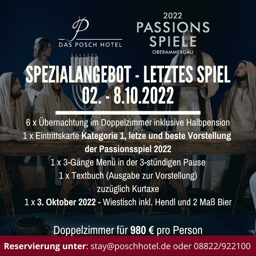 Passionsspiele Oberammergau 2022 - Letztes Spiel - Spezial Angebot - Posch Hotel